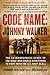Code Name: Johnny Walker: The Extraordinary Story of the Iraqi Who Risked Everything to Fight with the U.S. Navy SEALs