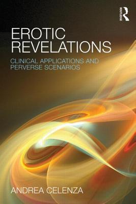 Erotic Revelations: Clinical applications and perverse scenarios (Paperback)