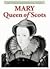 Mary Queen of Scots by Angela Royston