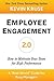 Employee Engagement 2.0: How to Motivate Your Team for High Performance (A Real-World Guide for Busy Managers)