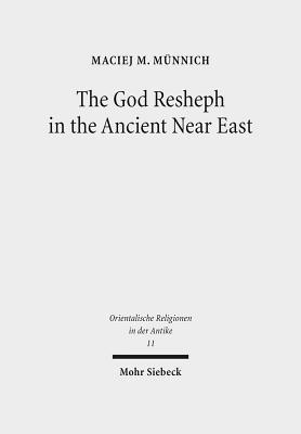 The God Resheph in the Ancient Near East (Orientalische Religionen in Der Antike)