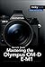 Mastering the Olympus OM-D E-M1 (The Mastering Camera Guide Series)