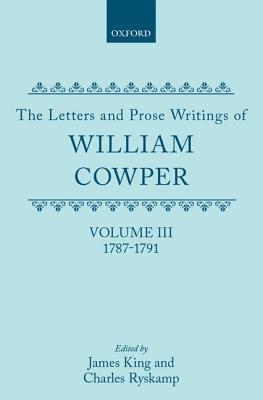 The Letters and Prose Writings of William Cowper: 1787-1791