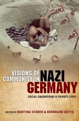 Visions of Community in Nazi Germany: Social Engineering and Private Lives (Hardcover)