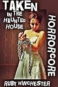 Taken in the Haunted House (Extreme Horror Erotica)