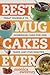 Best Mug Cakes Ever: Treat ...