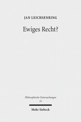 Ewiges Recht?: Zur Normativen Bedeutsamkeit Gegenwartiger Naturrechtsphilosophie (Philosophische Untersuchungen) (German Edition)