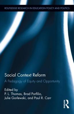 Social Context Reform: A Pedagogy of Equity and Opportunity (Routledge Research in Education Policy and Politics)
