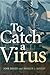 To Catch a Virus by John Booss
