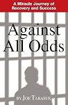 Against All Odds: A Miracle Journey of Recovery and Success