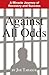 Against All Odds: A Miracle Journey of Recovery and Success