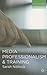 Media Professionalism and Training (Key Concerns in Media Studies, 9)