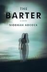 The Barter by Siobhan Adcock