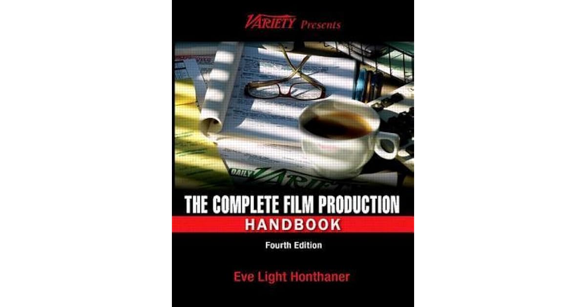 The Complete Film Production Handbook by Eve Light Honthaner