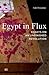 Egypt in Flux: Essays on an...