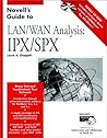 Novell's Guide to LAN / WAN Analysis: IPX / SPX Novell's Guide to LAN / WAN Analysis: IPX / SPX