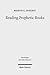 Reading Prophetic Books: Form, Intertextuality, and Reception in Prophetic and Post-Biblical Literature (Forschungen Zum Alten Testament, 89)