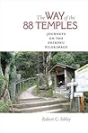 The Way of the 88 Temples by Robert C. Sibley