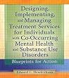 Designing, Implementing, and Managing Treatment Services for Individuals with Co-Occurring Mental Health and Substance Use Disorders (Haworth Addictions Treatment) Designing, Implementing, and Managing Treatment Services for Individuals with Co-Occurring Mental Health and Substance Use Disorders (Haworth Addictions Treatment)