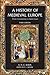 A History of Medieval Europe: From Constantine to Saint Louis