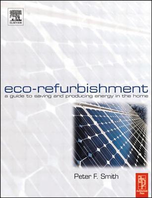 Eco-Refurbishment: A Practical Guide to Creating an Energy Efficient Home (Paperback)