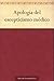 Apología del escepticismo médico (Spanish Edition)
