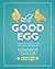 A Good Egg: A Year of Recipes from an Urban Hen-Keeper