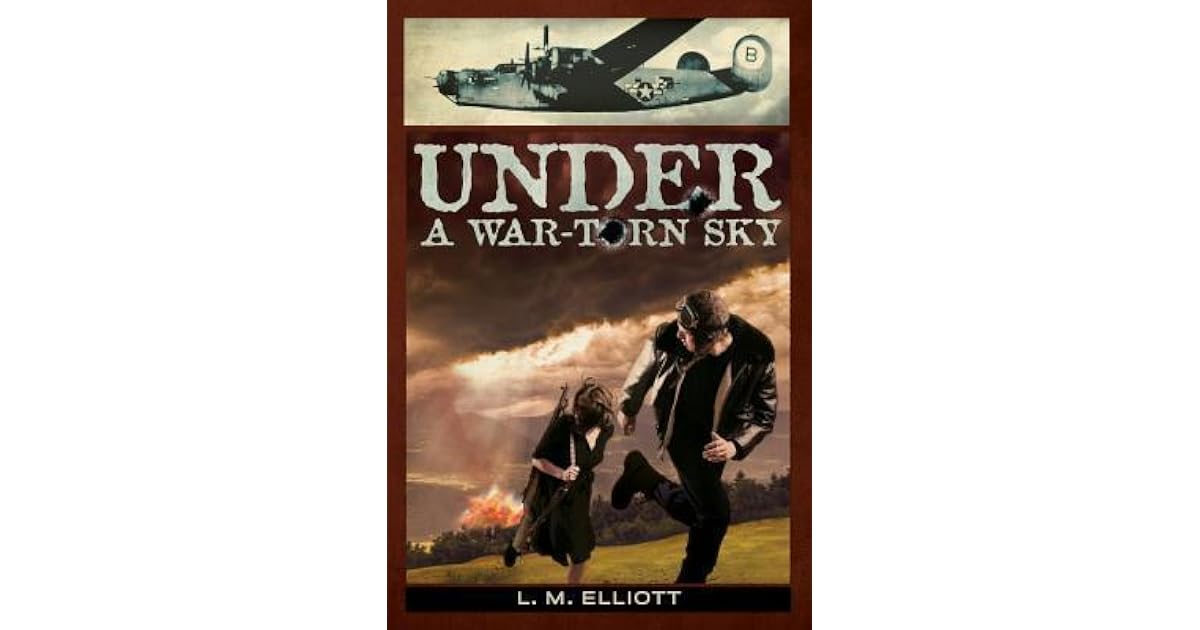 Under a War-Torn Sky by L.M. Elliott