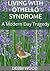 Living with Othello Syndrome: A Modern Day Tragedy