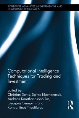 Computational Intelligence Techniques for Trading and Investment (Routledge Advances in Experimental and Computable Economics)