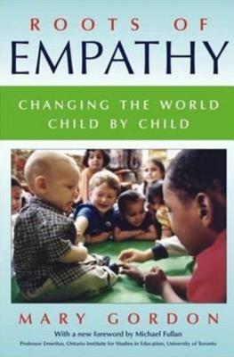 Roots of Empathy : Changing the World, Child by Child (Paperback)