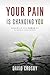 Your Pain Is Changing You: ...
