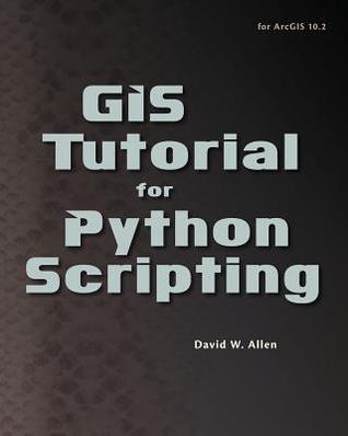GIS Tutorial for Python Scripting (GIS Tutorials)