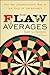 The Flaw of Averages: Why We Underestimate Risk in the Face of Uncertainty