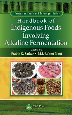 Handbook of Indigenous Foods Involving Alkaline Fermentation (Fermented Foods and Beverages Series)