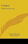 L'Aiglon: A Play in Six Acts