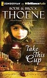 Take This Cup by Brock Thoene Bodie Thoene Take This Cup by Brock Thoene Bodie Thoene