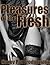 The Pleasures Of The Flesh:...