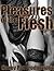 The Pleasures Of The Flesh: Five Hardcore Erotic Stories of Rough and Dirty Sex