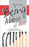 Being Abbas el Abd: A Modern Arabic Novel (Modern Arabic Literature