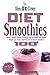 The Slim-It-Down Diet Smoothies: Over 100 Healthy Smoothie Recipes For Weight Loss and Overall Good Health - Weight Loss, Green, Superfood and Low Calorie Smoothies