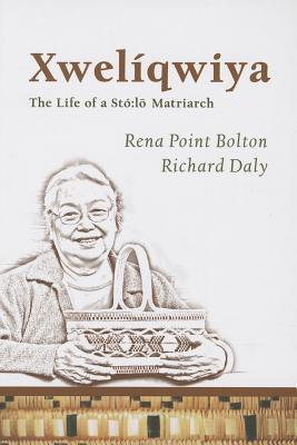Xwelíqwiya: The Life of a Stó:lō Matriarch