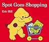 Spot Goes Shopping by Eric Hill