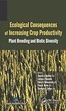 Ecological Consequences of Increasing Crop Productivity: Plant Breeding and Biotic Diversity