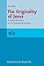 The Originality of Jesus: A...