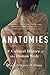 Anatomies: A Cultural Histo...