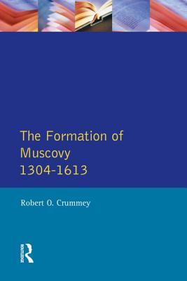 Formation of Muscovy 1304 - 1613, The (Paperback)