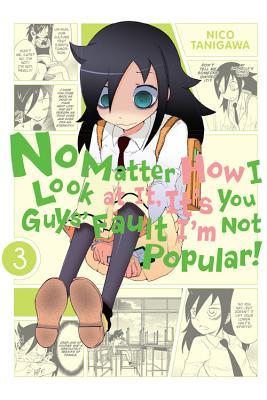 No Matter How I Look at It, It's You Guys' Fault I'm Not Popular!, Vol. 3 (Paperback)