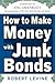 How to Make Money with Junk Bonds
