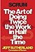 Scrum: The Art of Doing Twi...